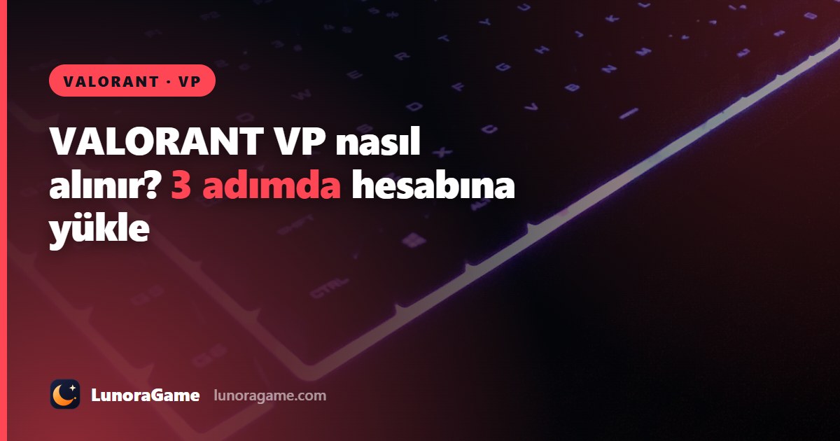 VALORANT VP nasıl alınır? 3 adımda hesabına yükle